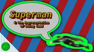 Superman & the Representation of Doing Good (Documentary Project)