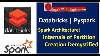 100. Databricks | Pyspark | Spark Architecture: Internals of Partition Creation Demystified