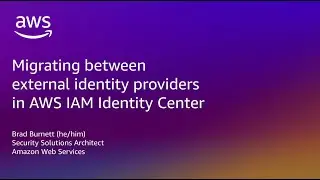 Migrating between external identity providers in IAM Identity Center | Amazon Web Services