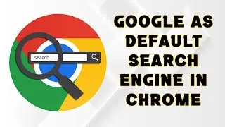 How to set Google as the default search engine in Chrome