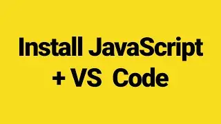 How to Install JavaScript and VS Code on Windows