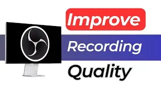 How to Improve Recording Quality in OBS Studio