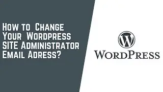 how to change Wordpress site administrator email address?