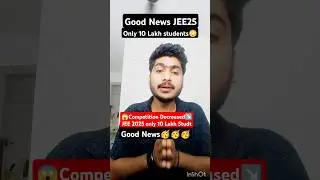 Only 10 Lakh Students in JEE Mains 2025 😱| Competition Decreased in JEE 2025 ⤵️| 99%ile in JEE Mains