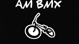 AM BMX - BMX EDIT (STREET/PARK).