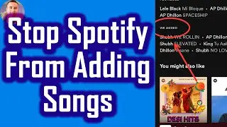 How to Stop Spotify from Adding Songs to the Playlist!