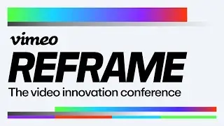 Vimeo REFRAME 2024 | Sizzle