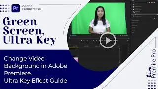 Green Screen in Adobe Premier | Change Video Background in Adobe Premier | Ultra Key Effect Guide