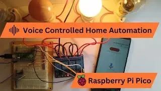 Voice Control Home Automation Project using Raspberry Pi Pico