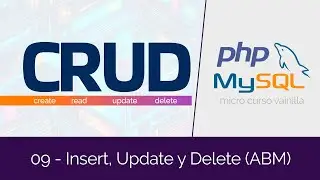 CRUD  con PHP y MySQL -  09  Insert, Update y Delete (ABM)