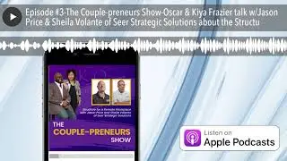 Episode #3-The Couple-preneurs Show-Oscar & Kiya Frazier talk w/Jason Price & Sheila Volante of See