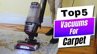 Best Vacuum for Carpets 2024: Deep Clean Powerhouse