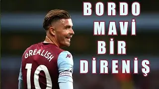 Jack Grealish | Bir Diriliş Hikayesi