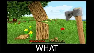 Minecraft wait what meme part 366 realistic Tree and Axe