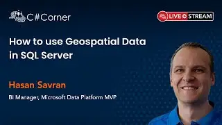 How to use Geospatial Data in SQL Server by Hasan Savran || SQL Server Virtual Conference