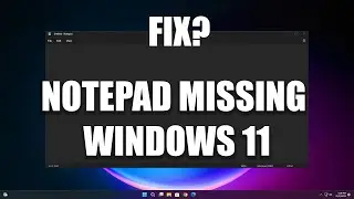 How To Fix Notepad Missing Problem in Windows 11