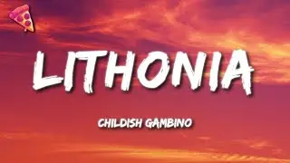 Childish Gambino - Lithonia (Lyrics)