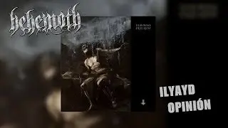 ME DECEPCIONÓ | BEHEMOTH - ILYAYD | OPINIÓN