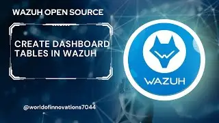 Create Wazuh Dashboard Tables | Visualization | Dashboard | Wazuh | SIEM | Data Visualization