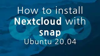 How to install Nextcloud with Snap | Ubuntu 20.04