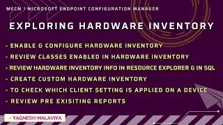 EXPLORING HARDWARE INVENTORY(DEEPER VIEW IN CLASSES, RESOURCE EXPLORER, SQL, COMPARE HW INVENTORY)