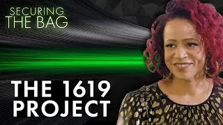 Nikole Hannah-Jones on The 1619 Project on Hulu & working with Oprah | Securing the Bag