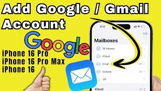 How to Add a Google/Gmail Account to Mail App on iPhone 16 Pro, 16 Pro Max (iOS 18)