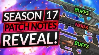 SEASON 17 PATCH NOTES - NEW GUN CHANGES, HUGE Legend Buffs and Nerfs - Legends Update Guide (S17)