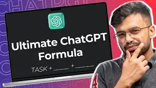 Perfect ChatGPT Prompt Formula - Best Results (in just 5 Mins!)