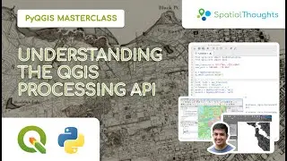 Understanding the QGIS Processing API - PyQGIS Masterclass