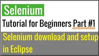 Selenium Web Automation Tutorial for Beginners Part #1 | Selenium Installation and WebDriver Setup