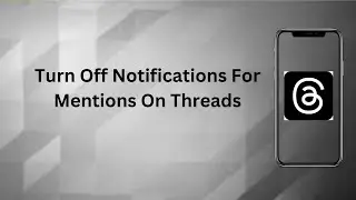 How To Turn Off Notifications For Mentions On Threads? | Technologyglance