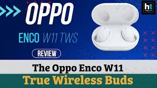 Reviewing the Oppo Enco W11 True Wireless Buds