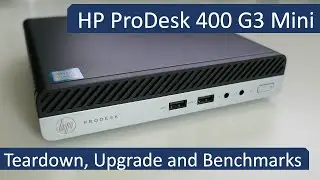 HP ProDesk 400 G3 Mini - Teardown, Upgrade and Benchmarks