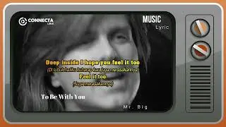 To Be With You | Mr. Big lirik dan terjemahan Indonesia