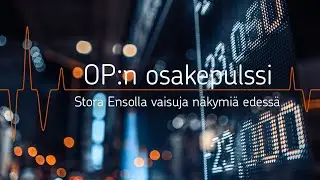 OP:n osakepulssi: Stora Ensolla vaisuja näkymiä edessä