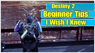 Destiny 2 Tips for New Players - Things I Wish I Knew - Beginner Guide