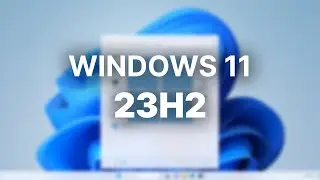 Windows 11 23H2 - What's New?