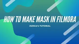 Create Stunning Intros with Zizikai's Tutorial: Masking  in filmora X