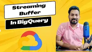 Streaming Buffer in BigQuery | Explained with Demo