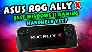 ASUS ROG Ally X: The Best Windows 11 Gaming Handheld Yet?