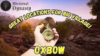 Awesome Locations To Build In Oxbow! - Medieval Dynasty