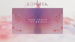 “The Bridge” by Dave Fraser │ Sonara: Voices in Motion│ Heavyocity