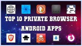 Top 10 Private Browser Android App | Review