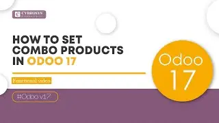 How to Set Combo Product in Odoo 17 | New Features in Odoo 17