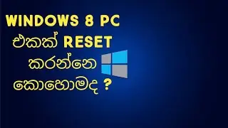 #windows8 #tutorialsinhala Windows 8 PC එකක් ලේසියෙන්ම Reset කරන්න | Psycho Nation