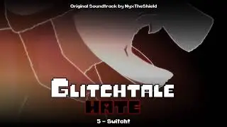 Glitchtale HATE OST - Switch!