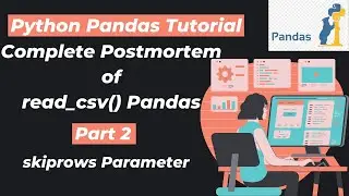 17. Complete Postmortem of read_csv() Pandas| Part 2 | skiprows Parameter  | Python Pandas Tutorials