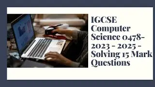 IGCSE Computer Science 2023-25 - Paper 2 - 15 Mark Questions