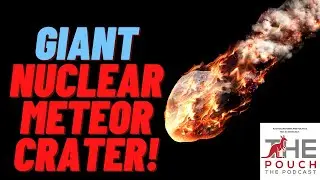 *INCREDIBLE* Giant NUCLEAR Meteor Crater Discovered in Australia - The Pouch | The Podcast